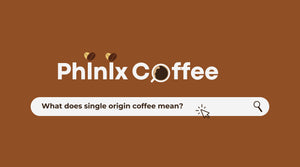 What Does Single Origin Coffee Mean?